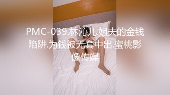 【新片速遞】 性感居家白嫩反差长腿女友，吃鸡求操 