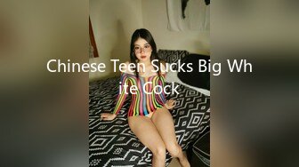 Chinese Teen Sucks Big White Cock