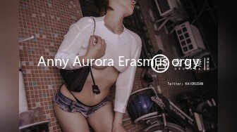 Anny Aurora Erasmus orgy