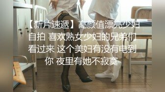 【城中村按摩店嫖娼】风情万种的轻熟女风韵犹存，皮肤紧致技巧娴熟