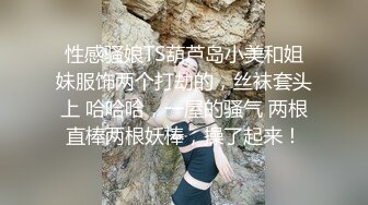 浴室无套已婚大胸士兵班长,班长的骚逼比十几年的更紧更耐操了