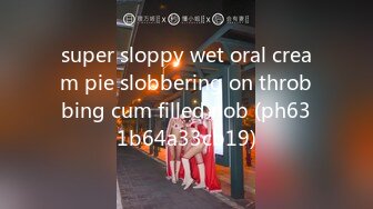 super sloppy wet oral cream pie slobbering on throbbing cum filled nob (ph631b64a33cb19)